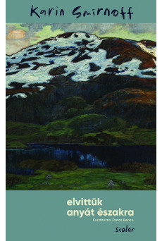 Elvittük anyát északra