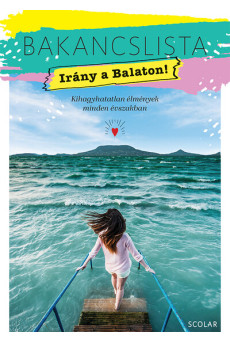 Bakancslista - Irány a Balaton! - Kihagyhatatlan élmények minden évszakban - Bakancslista