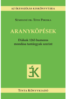 Aranyköpések - Diákok 1265 humoros mondása tantárgyak szerint