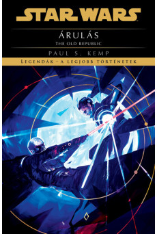 Star Wars - The Old Republic: Árulás - Legendák - a legjobb történetek (új kiadás)