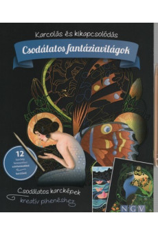Csodálatos fantáziavilágok - Karcolás és kikapcsolódás - 12 karckép fantasztikus színhatásokkal, karctűvel