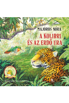A kolibri és az Erdő Ura - Állati kalandorok