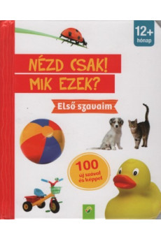 Nézd csak! Mik ezek? - Első szavaim