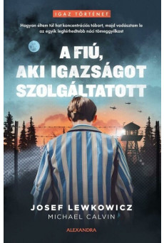 A fiú, aki igazságot szolgáltatott - Hogyan éltem túl hat koncentrációs tábort, majd vadásztam le az egyik leghírhedtebb náci tö