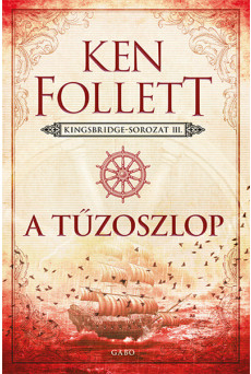 A tűzoszlop - Kingsbridge-sorozat III. (új kiadás).