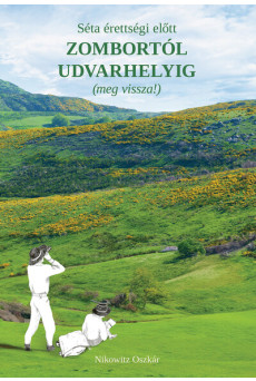 Séta érettségi előtt Zombortól Udvarhelyig (meg vissza!)
