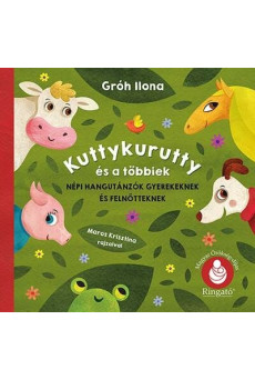 Kutykurutty és a többiek - Népi hangutánzók gyerekeknek és felnőtteknek