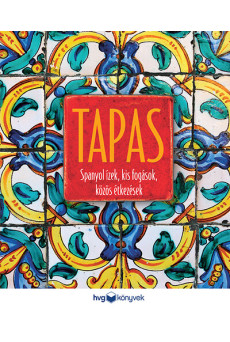 TAPAS - Spanyol ízek, kis fogások, közös étkezések