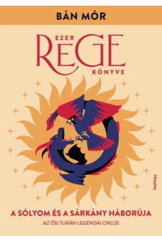 A sólyom és a sárkány háborúja - Ezer rege könyve