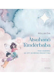 Átsuhanó Tündérbaba - Mese a babáról, aki jött, de mégsem érkezett meg