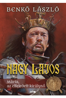Nagy Lajos V. - Mária, az elfeledett királynő