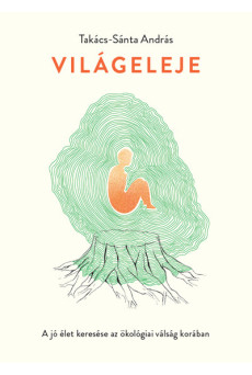 Világeleje - A jó élet keresése az ökológiai válság korában