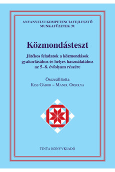 Közmondásteszt munkafüzet - Játékos feladatok a közmondások gyakorlásához és helyes használatához az 5-8. évfolyam részére