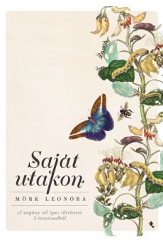 Saját utakon - 15 vagyány nő igaz története 3 évszázadból