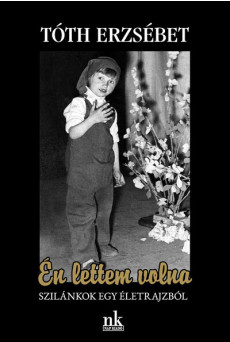 Én lettem volna - Szilánkok egy életrajzból