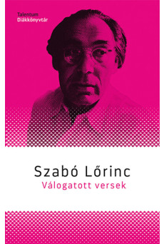 Szabó Lőrinc - Válogatott versek - Talentum Diákkönyvtár