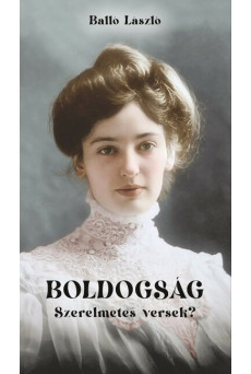 Boldogság - Szerelmetes versek?