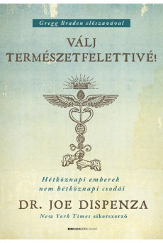 Válj természetfelettivé! - Hétköznapi emberek nem hétköznapi csodái (új kiadás)