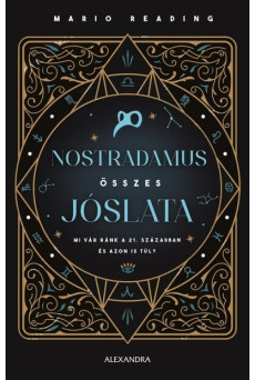 Nostradamus összes jóslata - Mi vár ránk a 21. században és azon is túl?