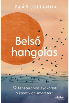 Belső hangolás - 52 zeneterápiás gyakorlat a kreatív önismeretért