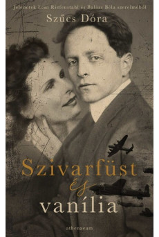 Szivarfüst és vanília - Jelenetek Leni Riefenstahl és Balázs Béla szerelméből