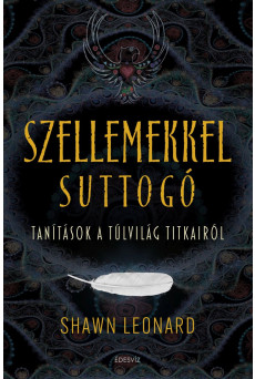 Szellemekkel suttogó - Tanítások a túlvilág titkairól (e-könyv)