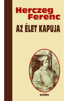 Az élet kapuja - Herczeg Ferenc életmű sorozata