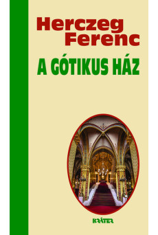 A gótikus ház - Herczeg Ferenc életmű sorozata