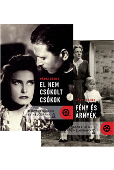 Magyar film noir és melodráma 1-2.kötet - El nem csókolt csókok; Fény és árnyék