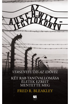 Az Auschwitz-jegyzőkönyv - versenyfutás az idővel - Két rab tanúvallomása életek ezreit mentette meg (e-könyv)