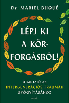 Lépj ki a körforgásból! - Útmutató az intergenerációs traumák gyógyításához