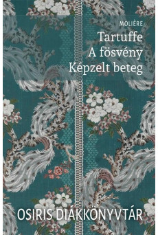 Tartuffe / A fösvény / Képzelt beteg - Osiris Diákkönyvtár