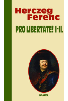 Pro libertate! I-II. - Herczeg Ferenc életmű sorozata