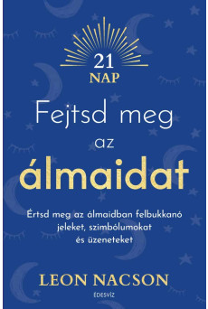 Fejtsd meg az álmaidat - Értsd meg az álmaidban felbukkanó jeleket, szimbólumokat és üzeneteket (e-könyv)