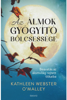 Az álmok gyógyító bölcsessége - Beavatás az álomvilág rejtett titkaiba (e-könyv)
