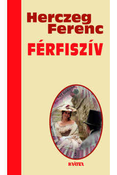 Férfiszív - Herczeg Ferenc életmű sorozata