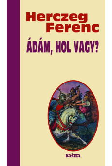 Ádám, hol vagy? - Herczeg Ferenc életmű sorozata