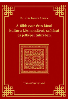 A több ezer éves kínai kultúra közmondásai, szólásai és jelképei tükrében