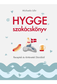 Hygge szakácskönyv – Receptek és történetek Dániából