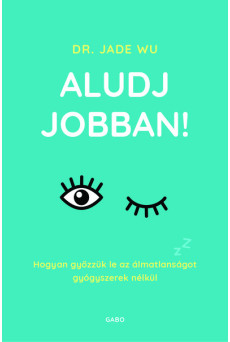 Aludj jobban! - Hogyan győzzük le az álmatlanságot gyógyszerek nélkül