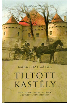 Tiltott kastély /Erdélyi történelmi családok a jóvátétel útvesztőjében