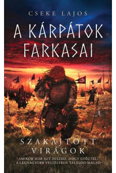 Szakajtott virágok - A Kárpátok farkasai (új kiadás)