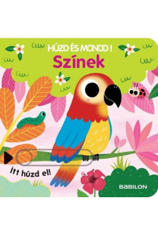 Színek - Húzd és mondd! 12. - Háromszorosan kihúzható fülekkel - Húzd és mondd!