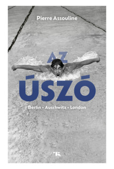 Az úszó. Berlin – Auschwitz – London