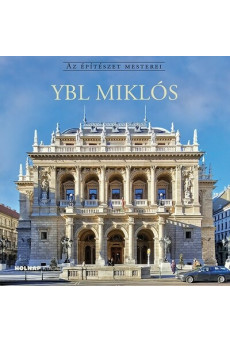 Ybl Miklós - Az építészet mesterei