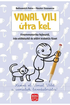 Vonal Vili útra kel - finommotorikai fejlesztés - Finommotorika -fejlesztő, írás-előkészítő és előírt kisbetűs füzet
