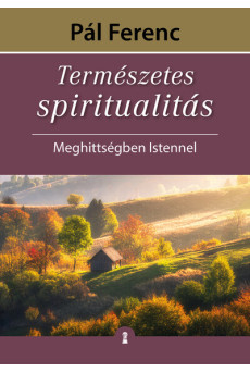Természetes spiritualitás - Meghittségben Istennel