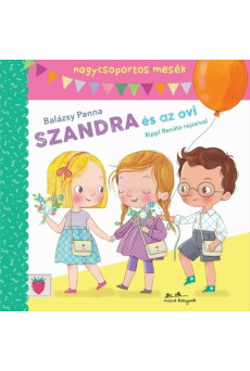 Szandra és az ovi - Mesék nagycsoportosoknak