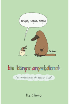 anya, anya, anya - kis könyv anyukáknak (és mindenkinek, aki szereti)
