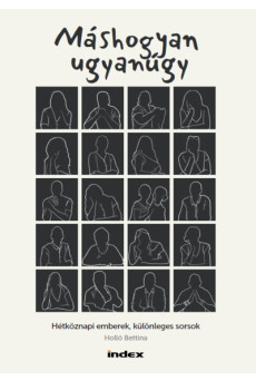 Máshogyan ugyanúgy - Hétköznapi emberek, különleges sorsok